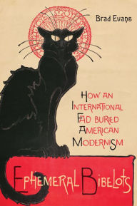 Title: Ephemeral Bibelots: How an International Fad Buried American Modernism, Author: Brad Evans
