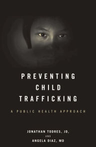 Title: Preventing Child Trafficking: A Public Health Approach, Author: Jonathan Todres