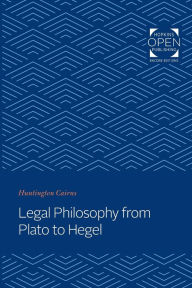 Title: Legal Philosophy from Plato to Hegel, Author: Huntington Cairns