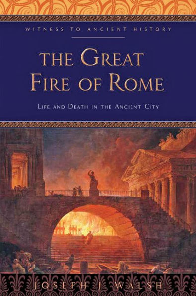 The Great Fire of Rome: Life and Death in the Ancient City