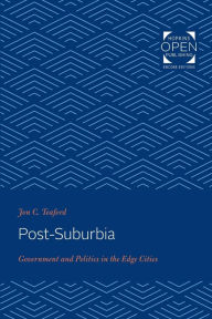 Title: Post-Suburbia: Government and Politics in the Edge Cities, Author: Jon C. Teaford