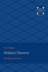 Title: Wallace Stevens: The Making of the Poem, Author: Frank Doggett