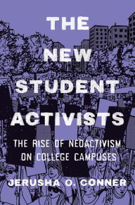 Title: The New Student Activists: The Rise of Neoactivism on College Campuses, Author: Jerusha O. Conner