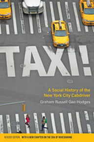 Title: Taxi!: A Social History of the New York City Cabdriver, Author: Graham Russell Gao Hodges