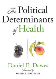 Title: The Political Determinants of Health, Author: Daniel E. Dawes