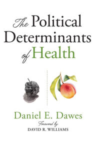Title: The Political Determinants of Health, Author: Daniel E. Dawes