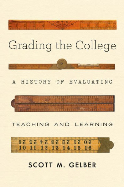 Grading the College: A History of Evaluating Teaching and Learning