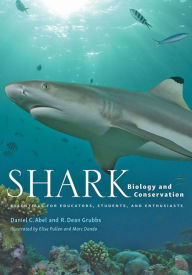 Title: Shark Biology and Conservation: Essentials for Educators, Students, and Enthusiasts, Author: Daniel C. Abel