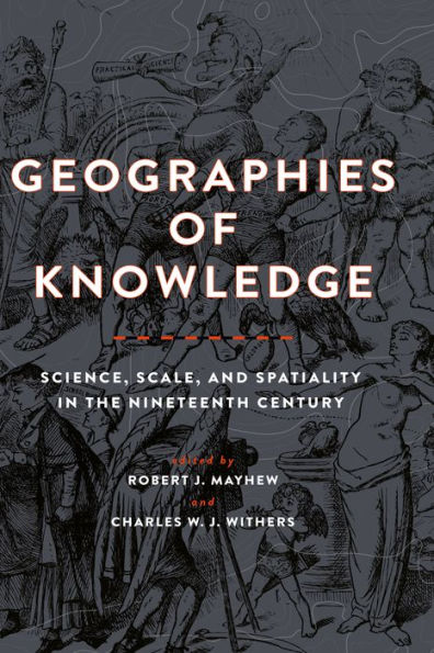 Geographies of Knowledge: Science, Scale, and Spatiality in the Nineteenth Century