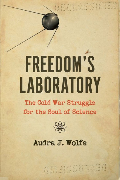 Freedom's Laboratory: The Cold War Struggle for the Soul of Science|eBook