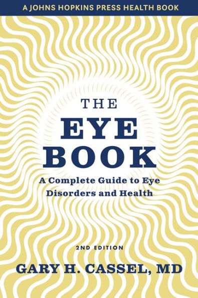 The Eye Book: A Complete Guide to Eye Disorders and Health
