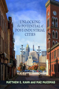 Title: Unlocking the Potential of Post-Industrial Cities, Author: Matthew E. Kahn