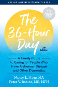 Title: The 36-Hour Day: A Family Guide to Caring for People Who Have Alzheimer Disease and Other Dementias, Author: Nancy L. Mace
