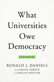 Title: What Universities Owe Democracy, Author: Ronald J. Daniels
