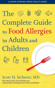 Title: The Complete Guide to Food Allergies in Adults and Children, Author: Scott H. Sicherer