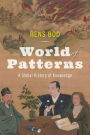 World of Patterns: A Global History of Knowledge