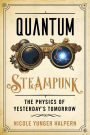 Quantum Steampunk: The Physics of Yesterday's Tomorrow