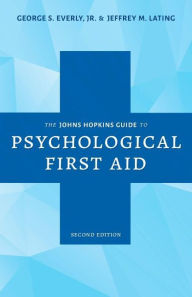 Title: The Johns Hopkins Guide to Psychological First Aid, Author: George S. Everly Jr.