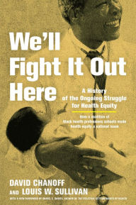 Title: We'll Fight It Out Here: A History of the Ongoing Struggle for Health Equity, Author: David Chanoff