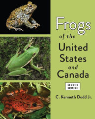 Title: Frogs of the United States and Canada, Author: C. Kenneth Dodd Jr.