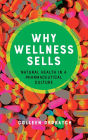 Why Wellness Sells: Natural Health in a Pharmaceutical Culture