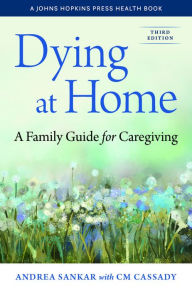Title: Dying at Home: A Family Guide for Caregiving, Author: Andrea Sankar
