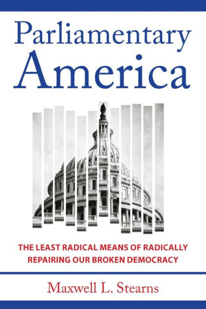 Parliamentary America: The Least Radical Means of Radically