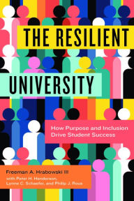 Title: The Resilient University: How Purpose and Inclusion Drive Student Success, Author: Freeman A. Hrabowski III