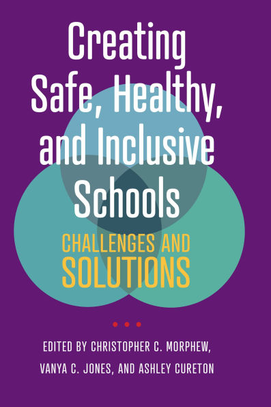 Creating Safe, Healthy, and Inclusive Schools: Challenges and Solutions