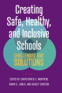 Creating Safe, Healthy, and Inclusive Schools: Challenges and Solutions