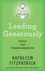 Leading Generously: Tools for Transformation