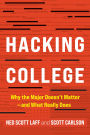 Hacking College: Why the Major Doesn't Matter-and What Really Does