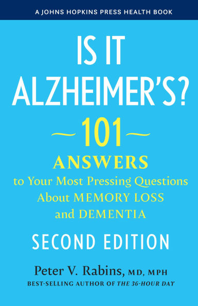 Is It Alzheimer's?: 101 Answers to Your Most Pressing Questions About Memory Loss and Dementia