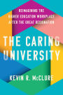 The Caring University: Reimagining the Higher Education Workplace after the Great Resignation