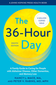 Title: The 36-Hour Day: A Family Guide to Caring for People with Alzheimer Disease, Other Dementias, and Memory Loss, Author: Nancy L. Mace