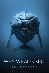 Title: Why Whales Sing, Author: Eduardo Mercado III