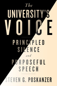 Title: The University's Voice: Principled Silence and Purposeful Speech, Author: Steven G. Poskanzer