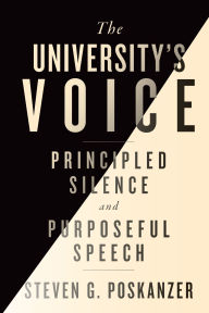 Title: The University's Voice: Principled Silence and Purposeful Speech, Author: Steven G. Poskanzer