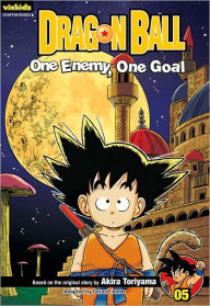 Title: Dragon Ball: Chapter Book, Vol. 5: One Enemy, One Goal, Author: Akira Toriyama