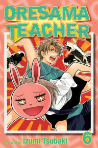 Title: Oresama Teacher, Vol. 6, Author: Izumi Tsubaki