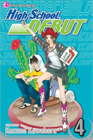 Title: High School Debut, Vol. 4, Author: Kazune Kawahara