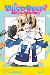 Title: Voice Over!: Seiyu Academy, Vol. 1, Author: Maki Minami