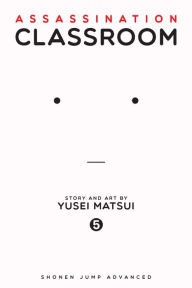 Title: Assassination Classroom, Vol. 5, Author: Yusei Matsui