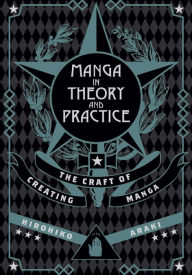 Title: Manga in Theory and Practice: The Craft of Creating Manga, Author: Hirohiko Araki