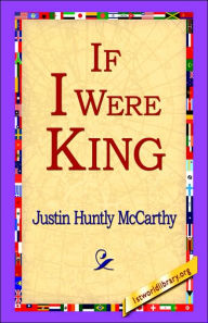 Title: If I Were King, Author: Justin Huntly McCarthy