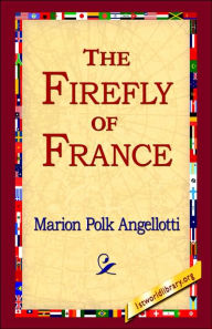 Title: The Firefly of France, Author: Marion Polk Angellotti