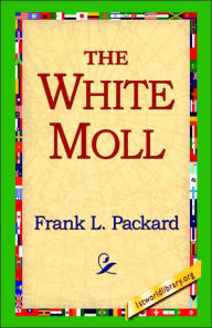 Title: The White Moll, Author: Frank L. Packard