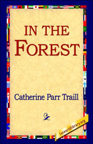 Title: In the Forest, Author: Catherine Parr Traill