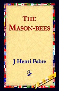 Title: The Mason-Bees, Author: Jean-Henri Fabre