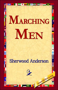 Title: Marching Men, Author: Sherwood Anderson